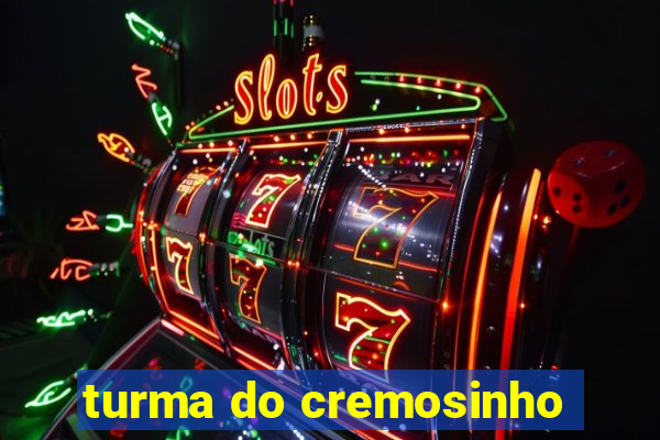 turma do cremosinho